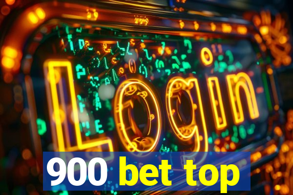 900 bet top